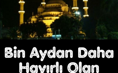 Bin Aydan Daha Hayırlı Olan Kadir Gecemiz Mübarek Olsun
