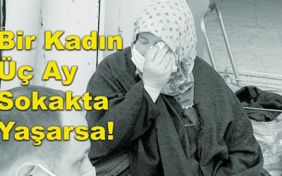 Bir Kadın 3 Ay Sokakta Nasıl Kalır? ( İYİLİK KAZANACAK )